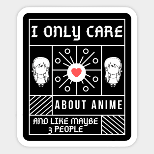 I Only Care About Anime And Like Maybe 3 People Sticker